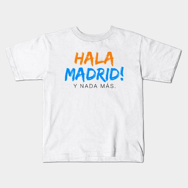 Hala Madrid y nada más Kids T-Shirt by  hal mafhoum?